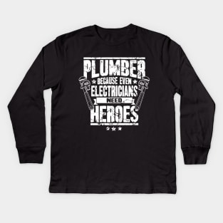 Plumber Because Even Electricians Need Heroes Kids Long Sleeve T-Shirt